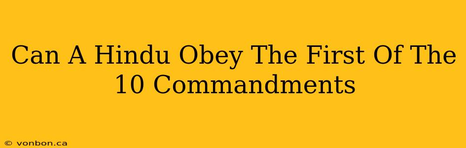 Can A Hindu Obey The First Of The 10 Commandments