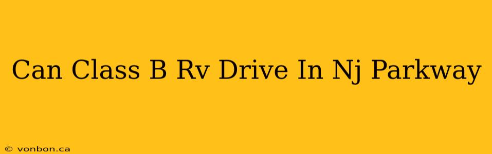 Can Class B Rv Drive In Nj Parkway