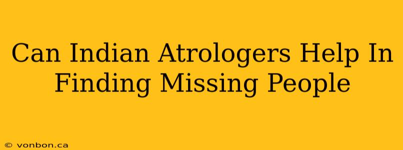 Can Indian Atrologers Help In Finding Missing People