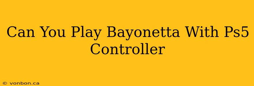 Can You Play Bayonetta With Ps5 Controller