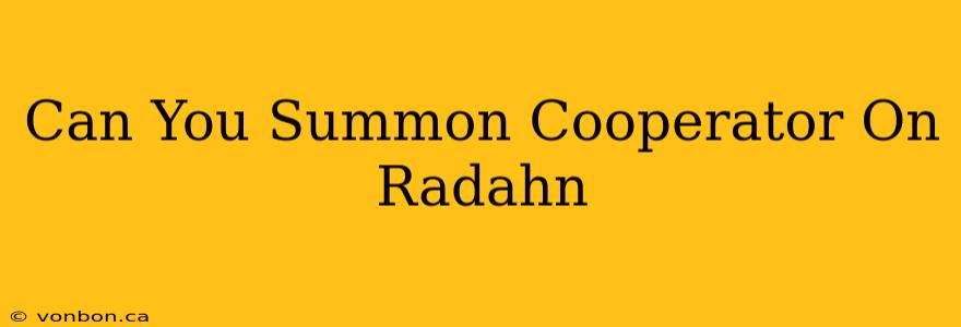 Can You Summon Cooperator On Radahn