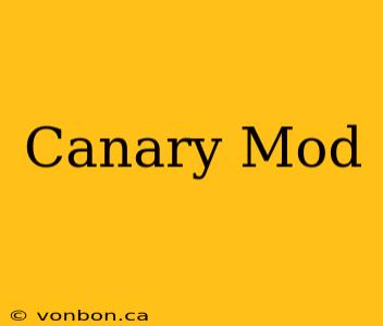 Canary Mod