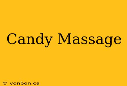 Candy Massage