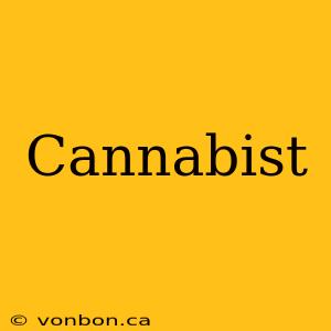 Cannabist