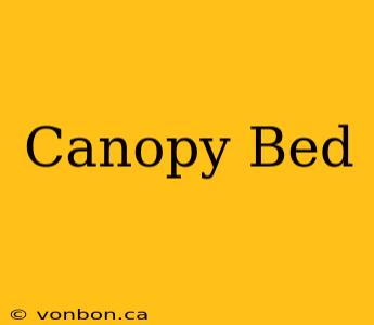 Canopy Bed