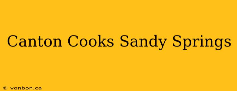 Canton Cooks Sandy Springs