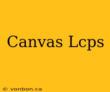 Canvas Lcps