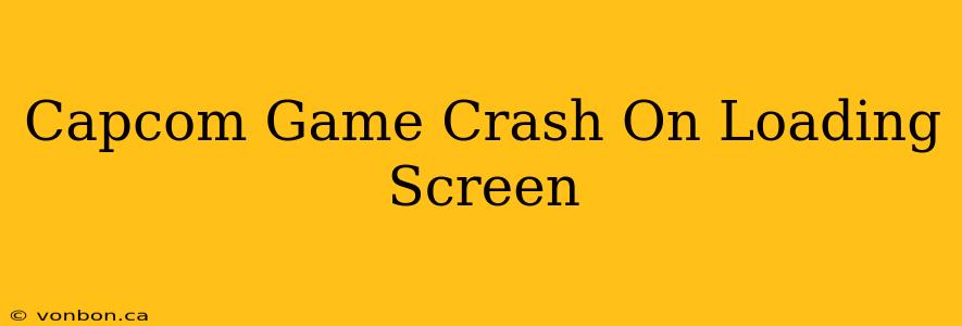 Capcom Game Crash On Loading Screen