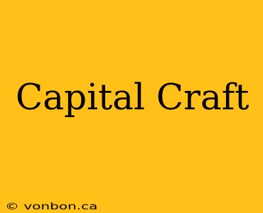 Capital Craft