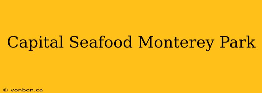 Capital Seafood Monterey Park