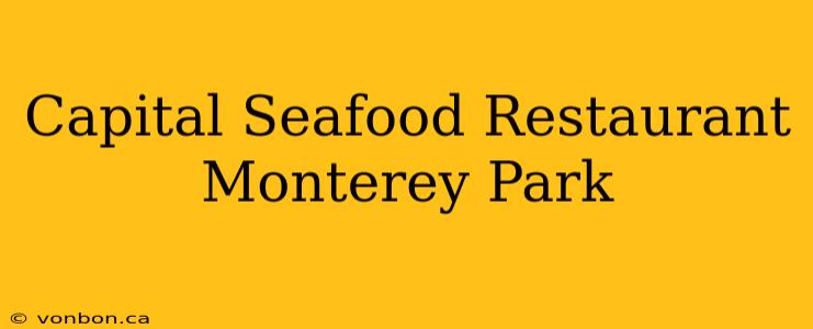 Capital Seafood Restaurant Monterey Park