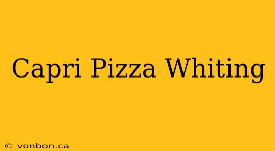 Capri Pizza Whiting