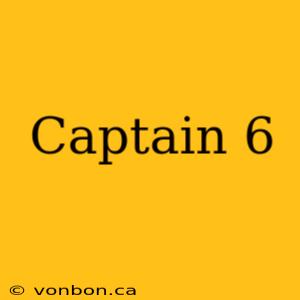 Captain 6