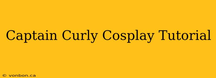 Captain Curly Cosplay Tutorial