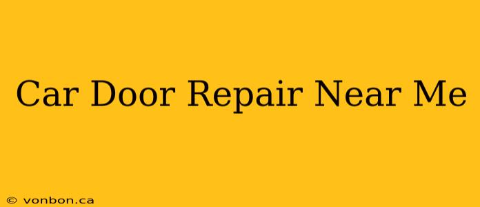 Car Door Repair Near Me