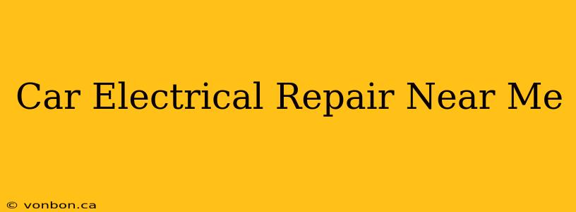 Car Electrical Repair Near Me