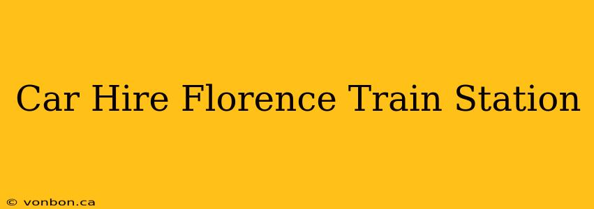 Car Hire Florence Train Station