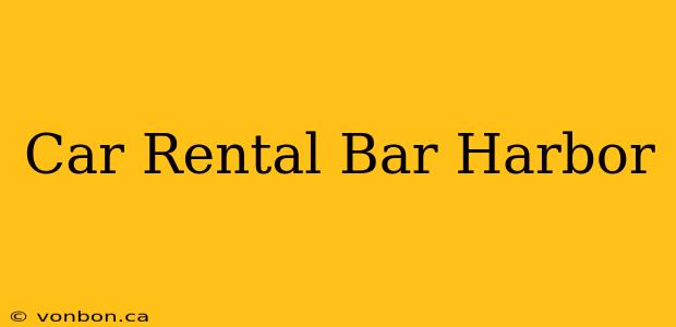 Car Rental Bar Harbor