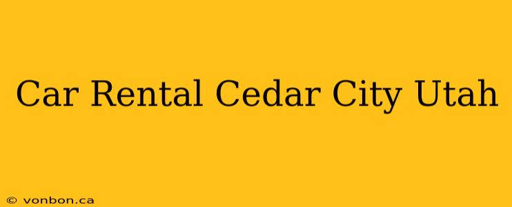 Car Rental Cedar City Utah