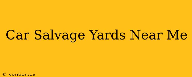 Car Salvage Yards Near Me