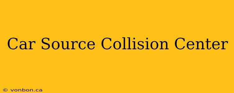 Car Source Collision Center