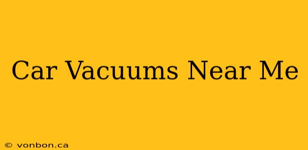 Car Vacuums Near Me