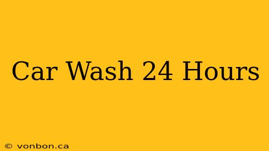 Car Wash 24 Hours