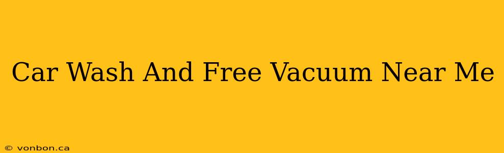 Car Wash And Free Vacuum Near Me