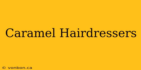 Caramel Hairdressers