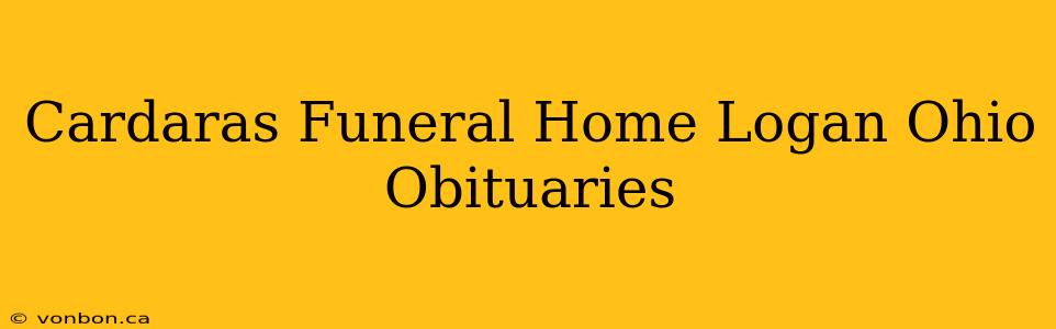 Cardaras Funeral Home Logan Ohio Obituaries