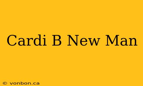 Cardi B New Man