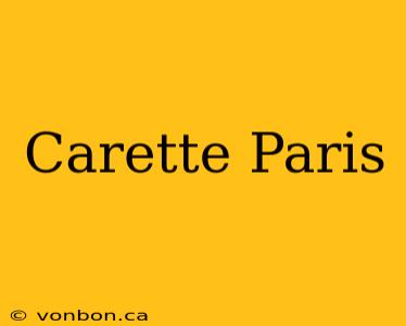 Carette Paris