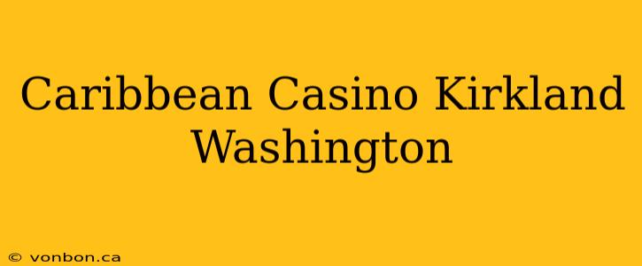 Caribbean Casino Kirkland Washington