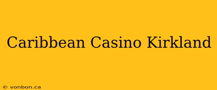 Caribbean Casino Kirkland