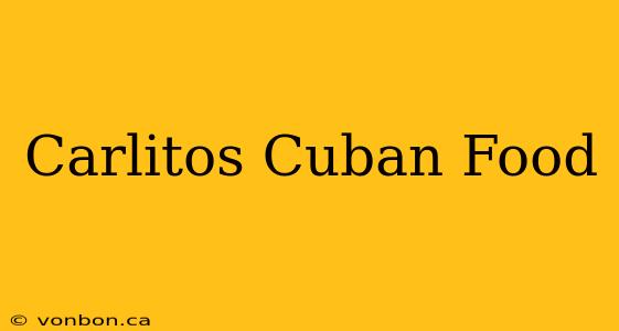 Carlitos Cuban Food