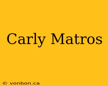 Carly Matros