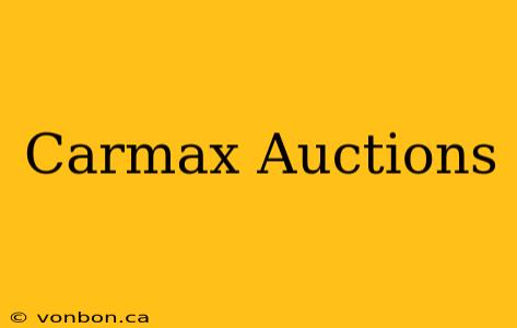 Carmax Auctions