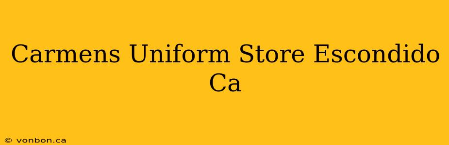 Carmens Uniform Store Escondido Ca