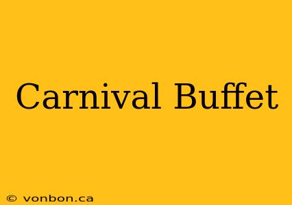 Carnival Buffet