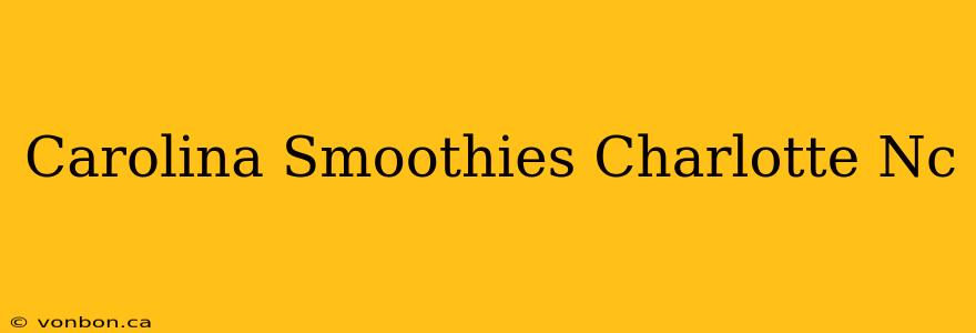 Carolina Smoothies Charlotte Nc