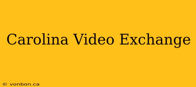 Carolina Video Exchange