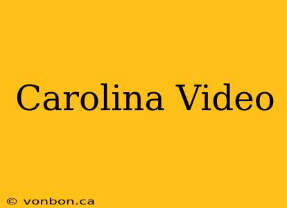 Carolina Video