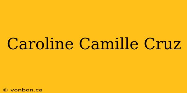 Caroline Camille Cruz