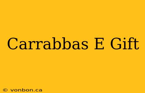 Carrabbas E Gift