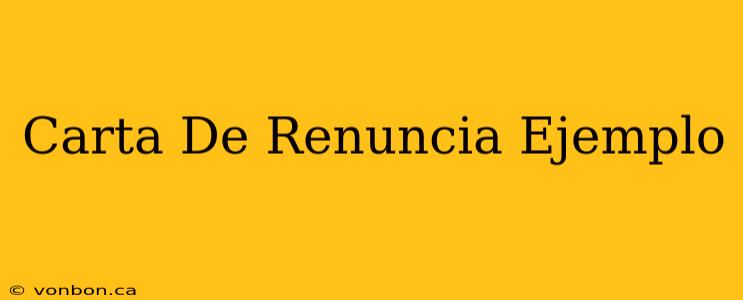 Carta De Renuncia Ejemplo