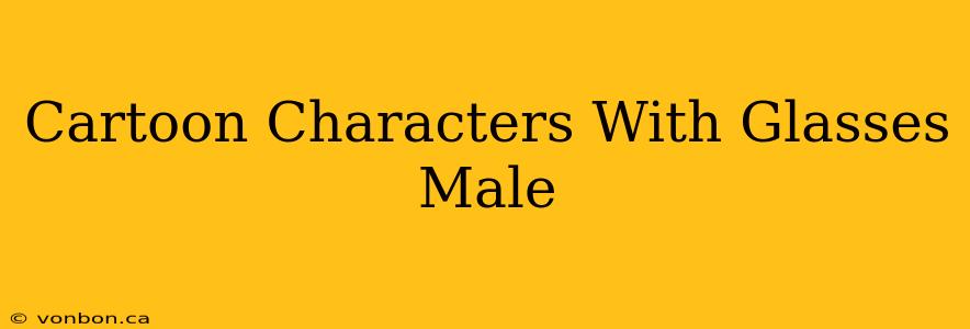 Cartoon Characters With Glasses Male