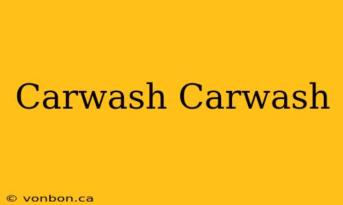 Carwash Carwash