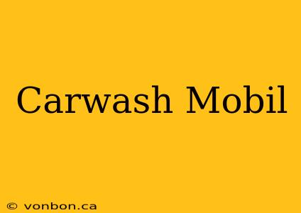 Carwash Mobil