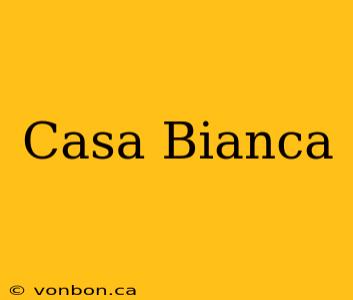 Casa Bianca