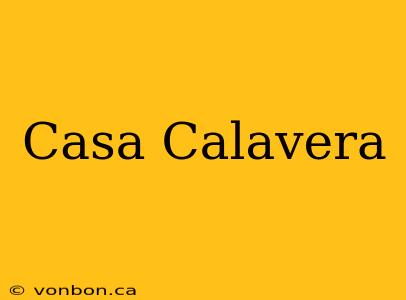 Casa Calavera